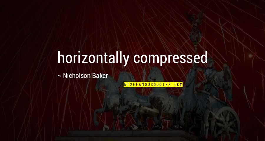 The Little Black Dress Quotes By Nicholson Baker: horizontally compressed