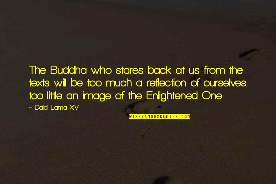 The Little Buddha Quotes By Dalai Lama XIV: The Buddha who stares back at us from
