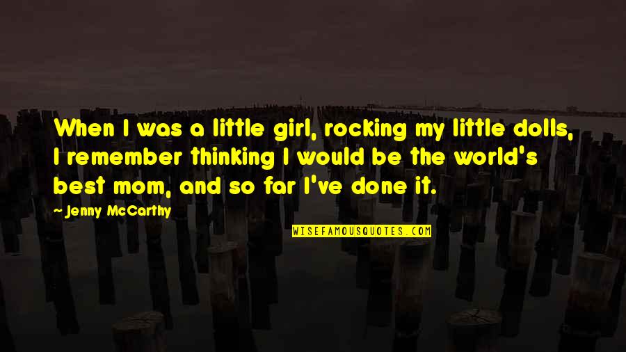 The Little Girl Quotes By Jenny McCarthy: When I was a little girl, rocking my