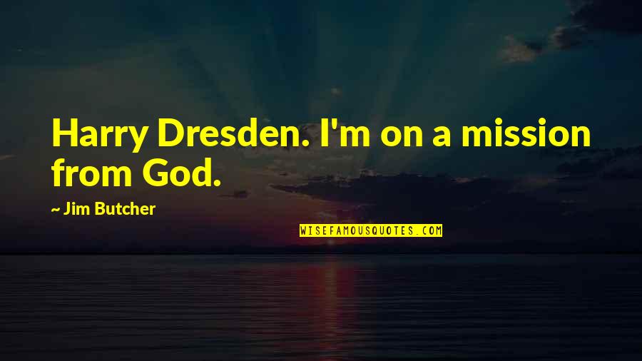 The Little Prince Moon Quote Quotes By Jim Butcher: Harry Dresden. I'm on a mission from God.
