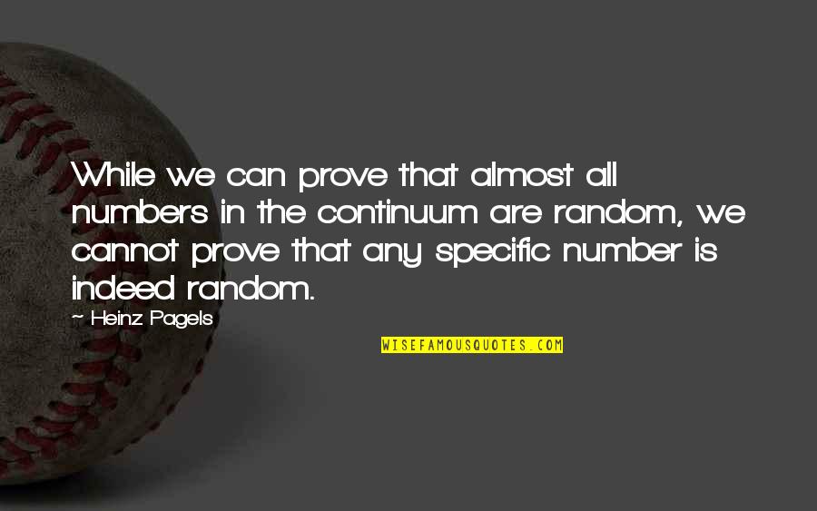 The Little Refugee Quotes By Heinz Pagels: While we can prove that almost all numbers