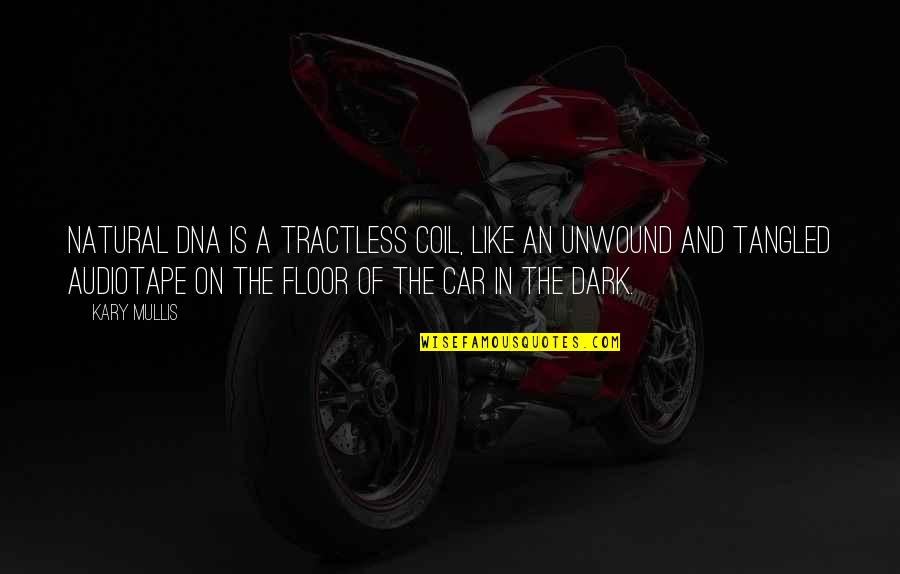 The Little Stranger Book Quotes By Kary Mullis: Natural DNA is a tractless coil, like an The Little Stranger Book Quotes By Kary Mullis: Natural DNA is a tractless coil, like an