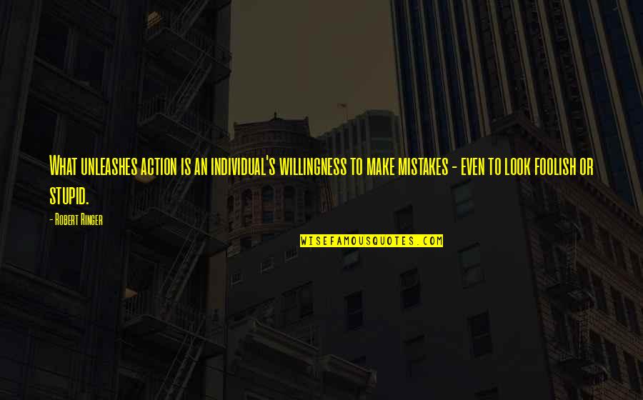 The Little Things That Matter Quotes By Robert Ringer: What unleashes action is an individual's willingness to