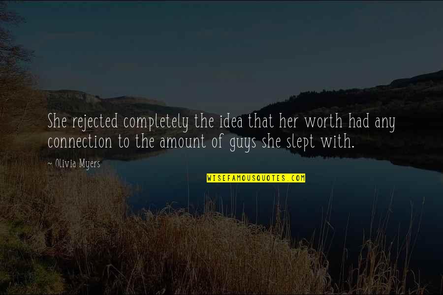 The Liturgy Quotes By Olivia Myers: She rejected completely the idea that her worth The Liturgy Quotes By Olivia Myers: She rejected completely the idea that her worth