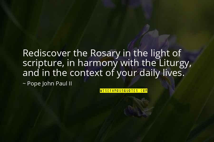 The Liturgy Quotes By Pope John Paul II: Rediscover the Rosary in the light of scripture, The Liturgy Quotes By Pope John Paul II: Rediscover the Rosary in the light of scripture,