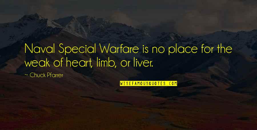 The Liver Quotes By Chuck Pfarrer: Naval Special Warfare is no place for the