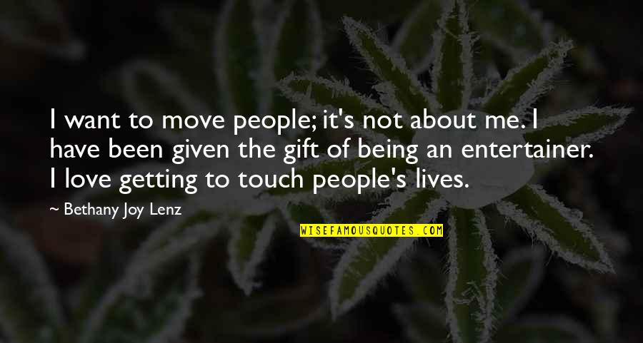 The Lives We Touch Quotes By Bethany Joy Lenz: I want to move people; it's not about