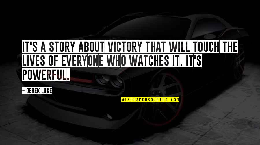 The Lives We Touch Quotes By Derek Luke: It's a story about victory that will touch