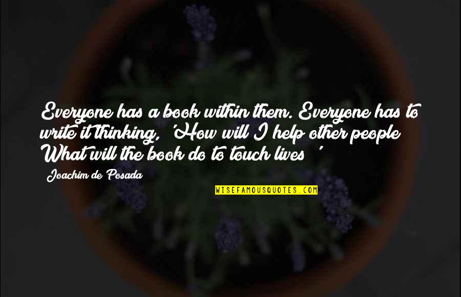 The Lives We Touch Quotes By Joachim De Posada: Everyone has a book within them. Everyone has