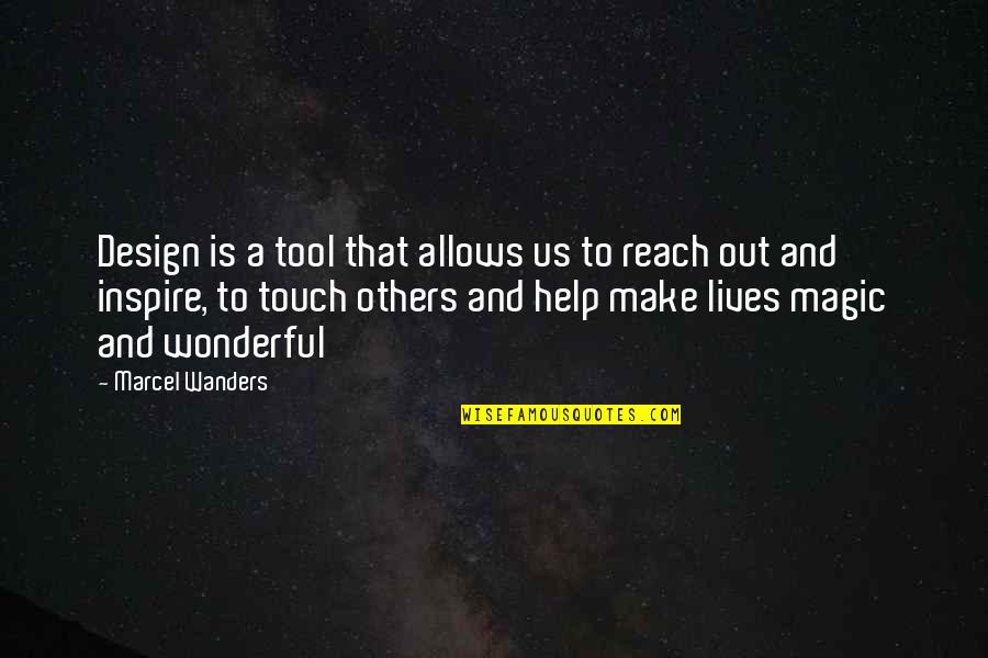 The Lives We Touch Quotes By Marcel Wanders: Design is a tool that allows us to