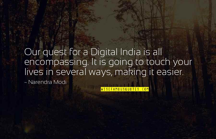 The Lives We Touch Quotes By Narendra Modi: Our quest for a Digital India is all