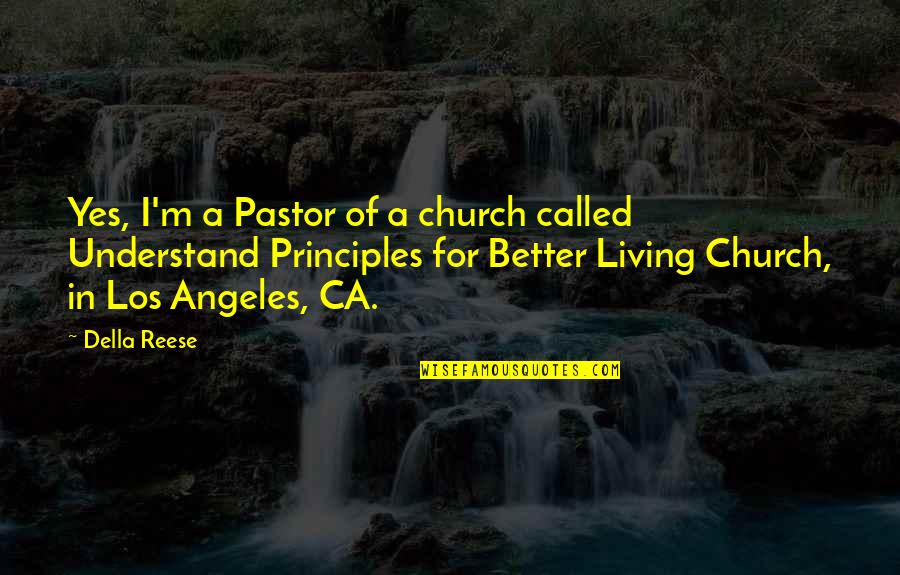 The Living Church Quotes By Della Reese: Yes, I'm a Pastor of a church called