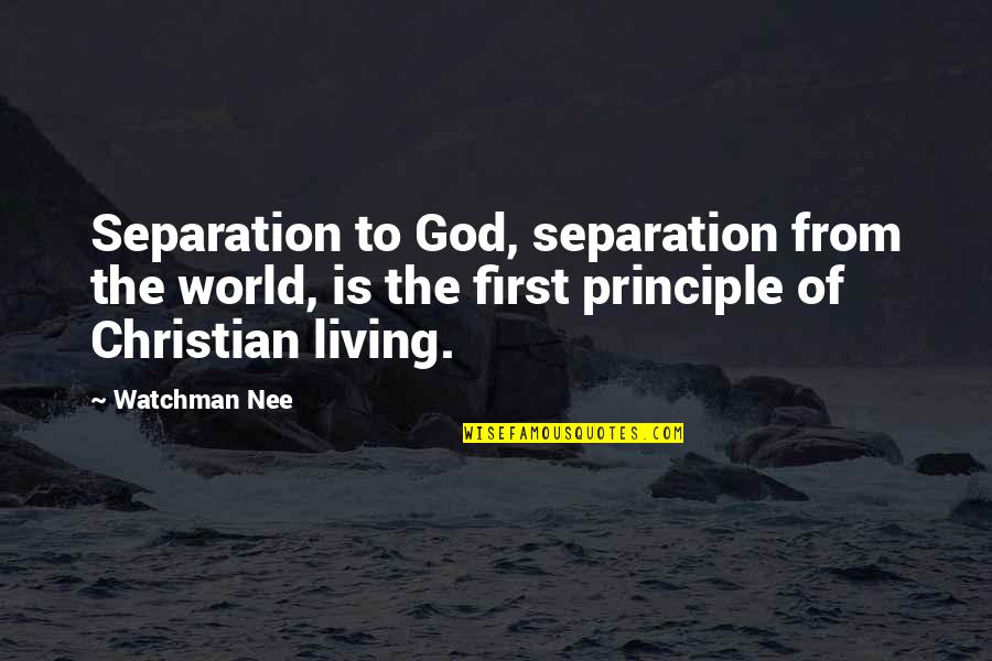 The Living God Quotes By Watchman Nee: Separation to God, separation from the world, is