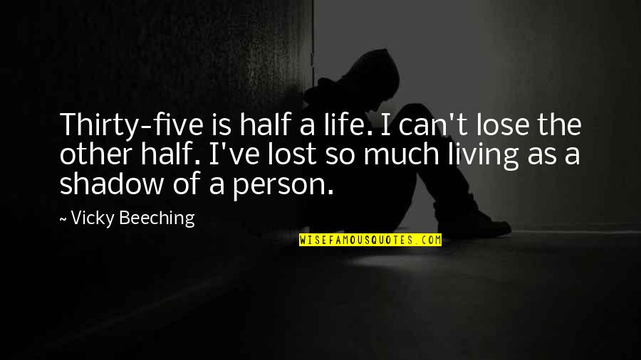 The Living Life Quotes By Vicky Beeching: Thirty-five is half a life. I can't lose