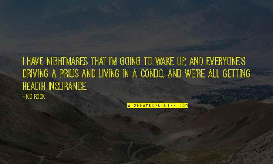 The Living Wake Quotes By Kid Rock: I have nightmares that I'm going to wake