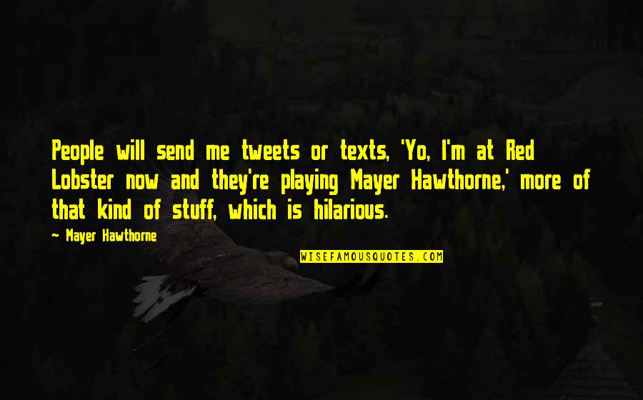 The Lobster Best Quotes By Mayer Hawthorne: People will send me tweets or texts, 'Yo,