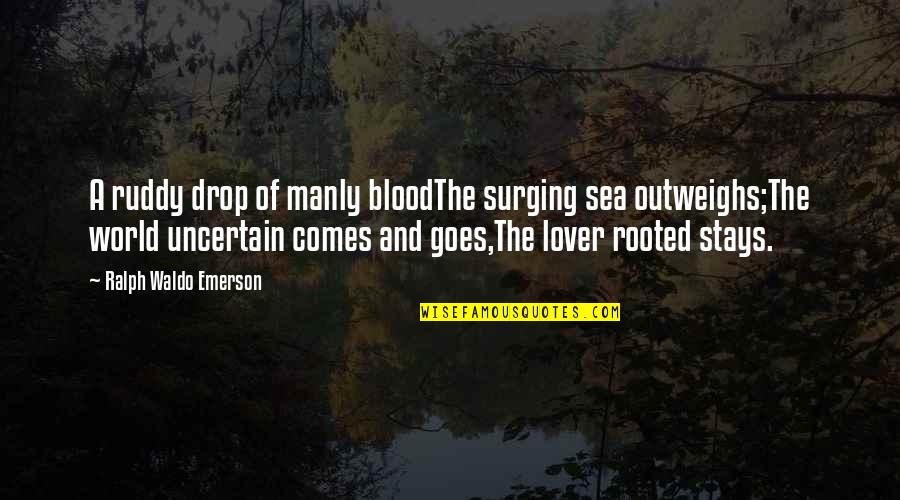 The London Underground Quotes By Ralph Waldo Emerson: A ruddy drop of manly bloodThe surging sea