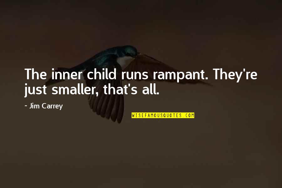 The Lone Ranger Quotes By Jim Carrey: The inner child runs rampant. They're just smaller,