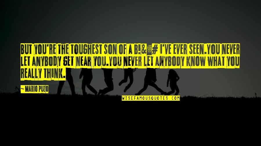 The Lonely Quotes By Mario Puzo: But you're the toughest son of a b!&â‚¬#