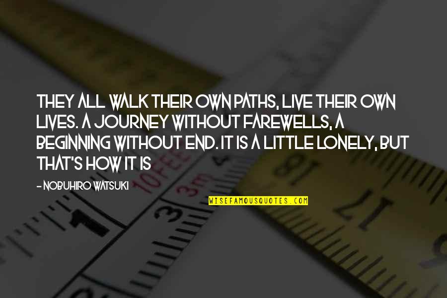 The Lonely Walk Quotes By Nobuhiro Watsuki: They all walk their own paths, live their