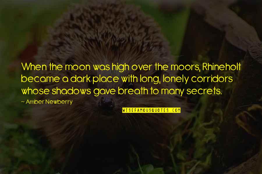 The Long Dark Quotes By Amber Newberry: When the moon was high over the moors, The Long Dark Quotes By Amber Newberry: When the moon was high over the moors,