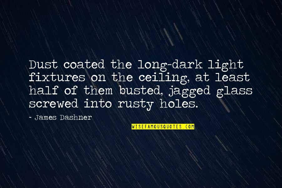 The Long Dark Quotes By James Dashner: Dust coated the long-dark light fixtures on the The Long Dark Quotes By James Dashner: Dust coated the long-dark light fixtures on the