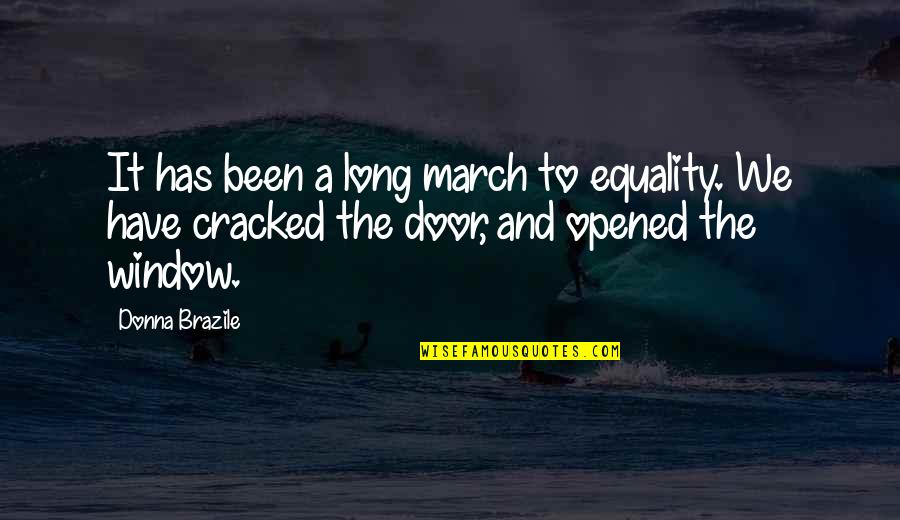 The Long March Quotes By Donna Brazile: It has been a long march to equality. The Long March Quotes By Donna Brazile: It has been a long march to equality.