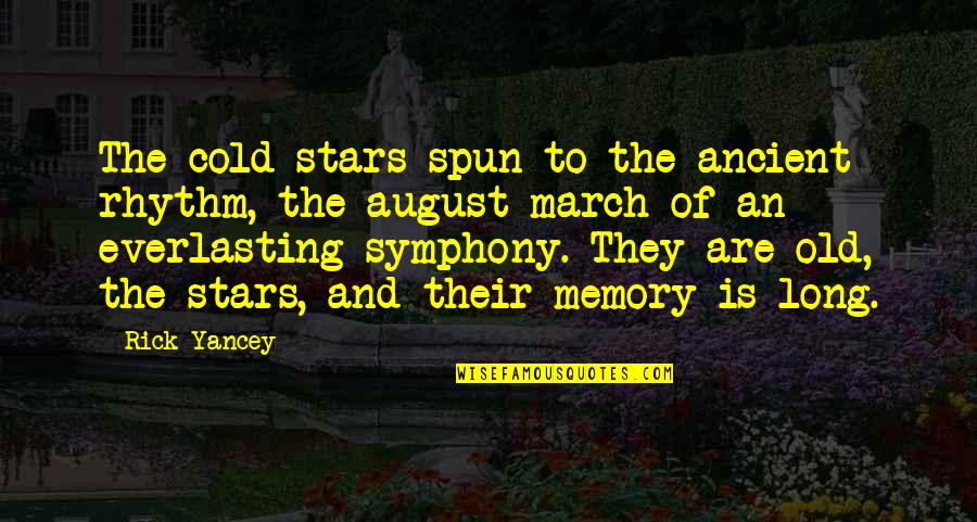 The Long March Quotes By Rick Yancey: The cold stars spun to the ancient rhythm, The Long March Quotes By Rick Yancey: The cold stars spun to the ancient rhythm,