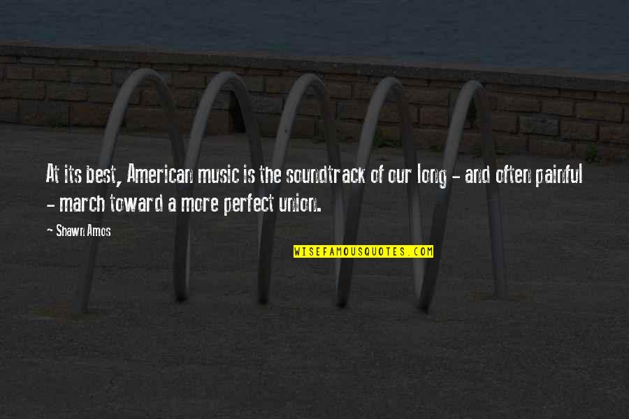 The Long March Quotes By Shawn Amos: At its best, American music is the soundtrack The Long March Quotes By Shawn Amos: At its best, American music is the soundtrack