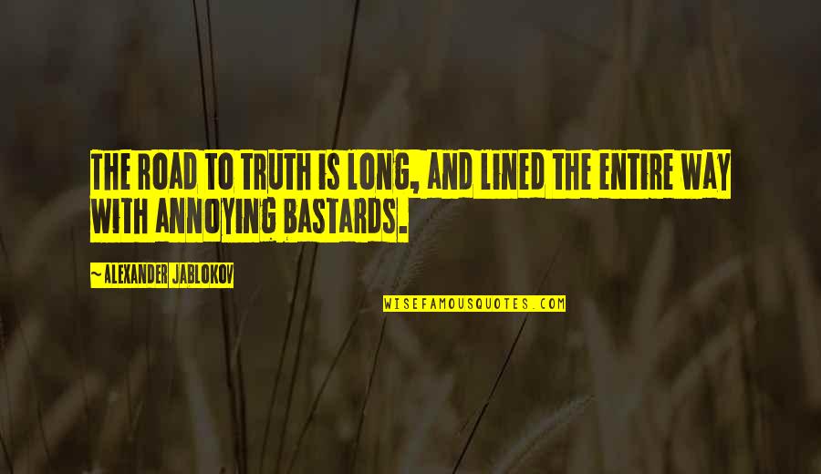 The Long Road Quotes By Alexander Jablokov: The road to truth is long, and lined
