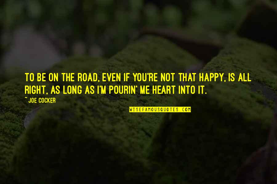 The Long Road Quotes By Joe Cocker: To be on the road, even if you're