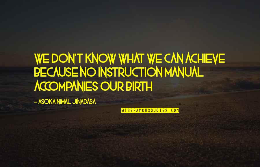 The Long Walk Home Quotes By Asoka Nimal Jinadasa: We don't know what we can achieve because