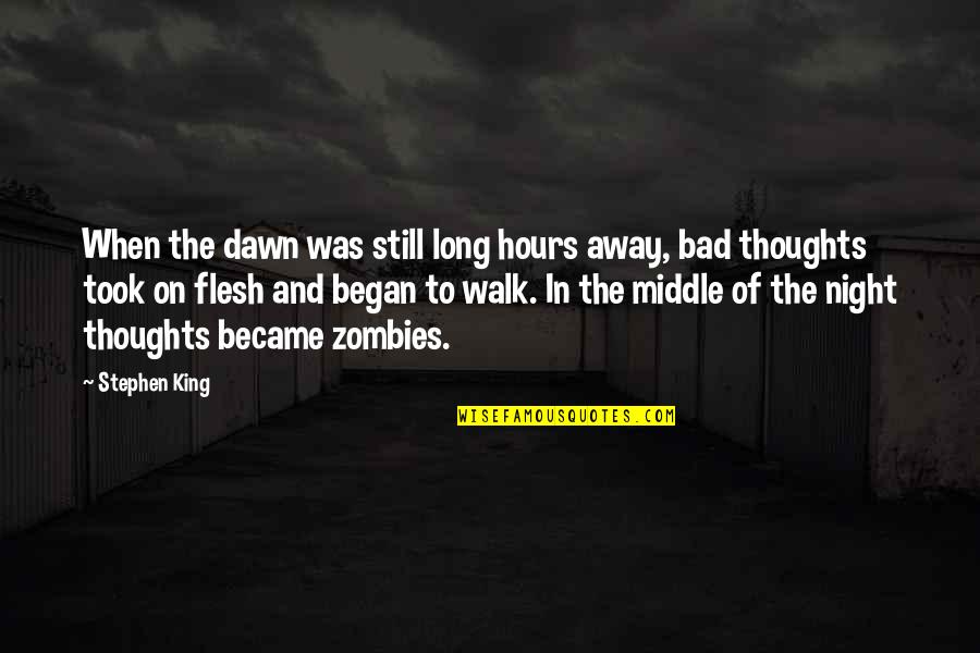 The Long Walk Quotes By Stephen King: When the dawn was still long hours away,