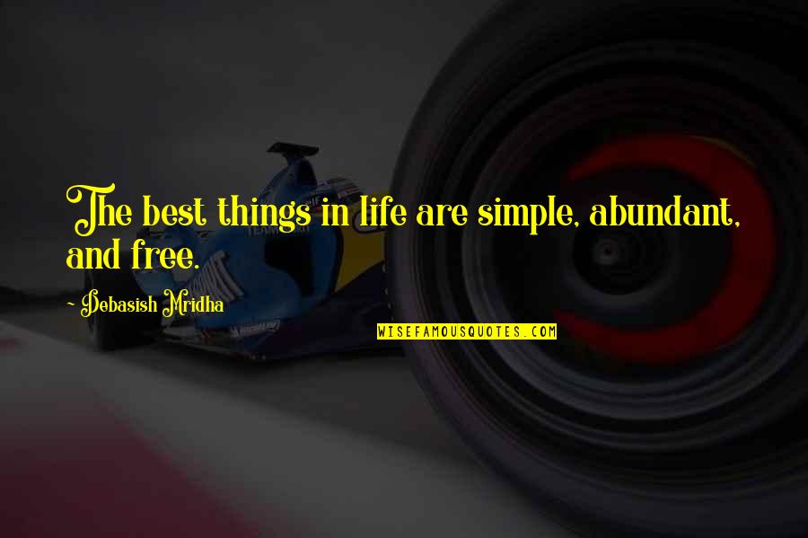 The Longest Memory Key Quotes By Debasish Mridha: The best things in life are simple, abundant,