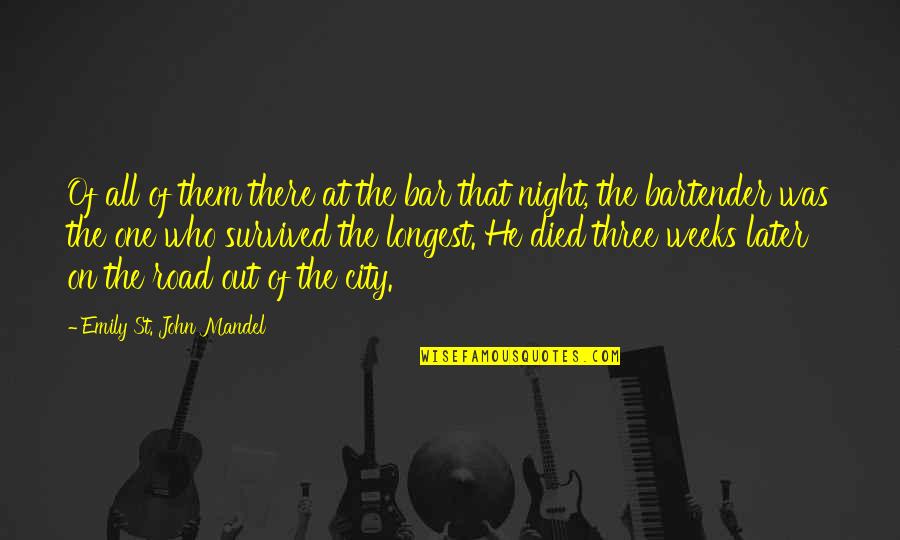 The Longest Night Quotes By Emily St. John Mandel: Of all of them there at the bar The Longest Night Quotes By Emily St. John Mandel: Of all of them there at the bar