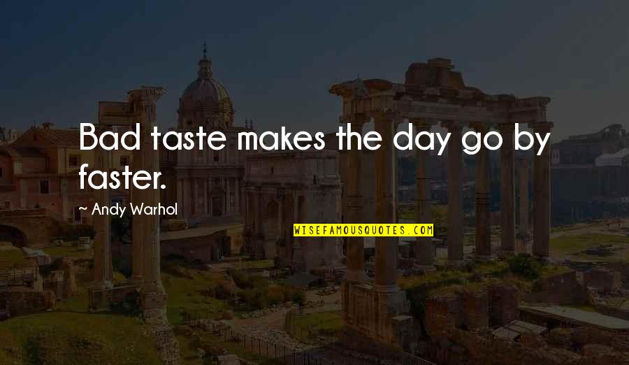The Longest Yard Movie Quotes By Andy Warhol: Bad taste makes the day go by faster. The Longest Yard Movie Quotes By Andy Warhol: Bad taste makes the day go by faster.