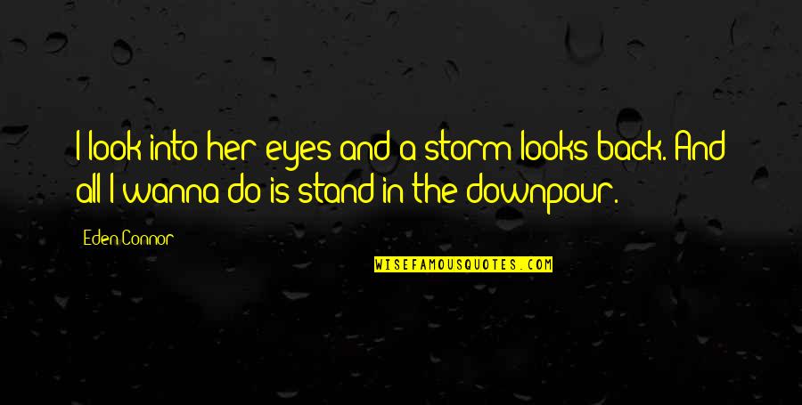 The Look In Her Eyes Quotes By Eden Connor: I look into her eyes and a storm