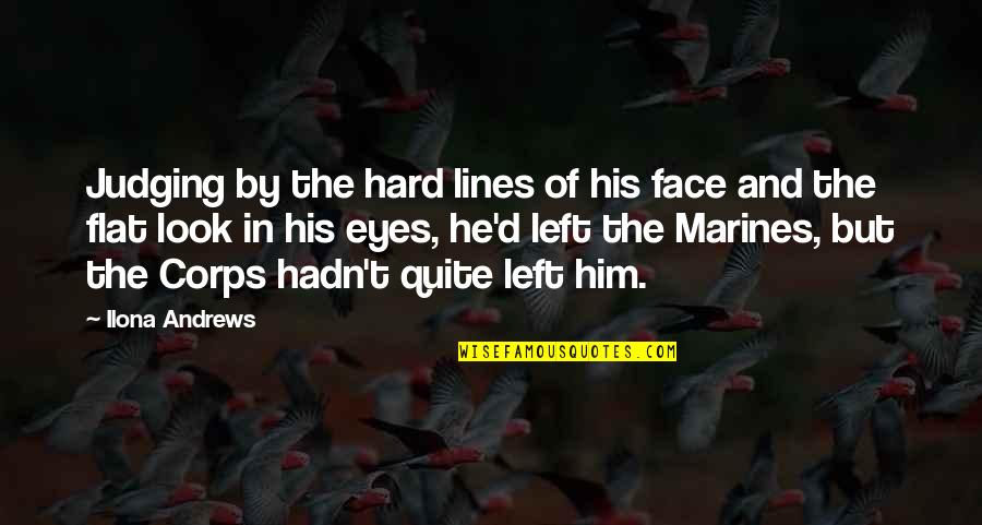 The Look In His Eyes Quotes By Ilona Andrews: Judging by the hard lines of his face