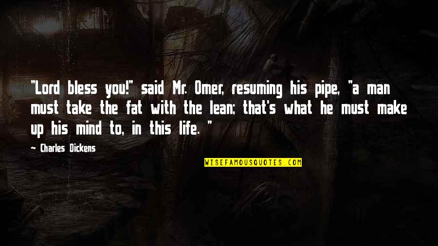 The Lord Bless You Quotes By Charles Dickens: "Lord bless you!" said Mr. Omer, resuming his The Lord Bless You Quotes By Charles Dickens: "Lord bless you!" said Mr. Omer, resuming his
