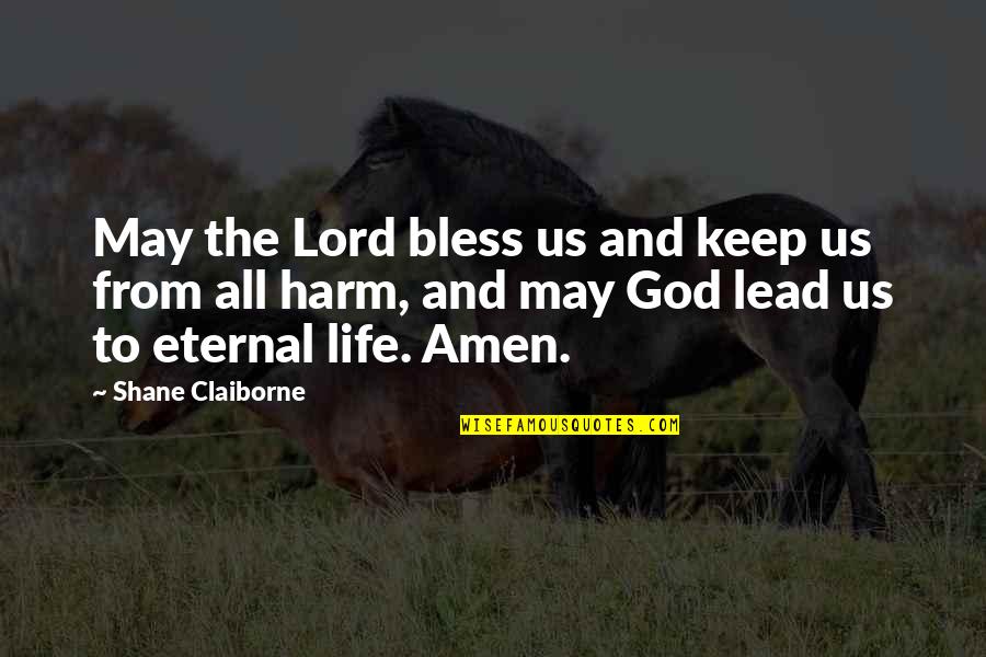 The Lord Bless You Quotes By Shane Claiborne: May the Lord bless us and keep us The Lord Bless You Quotes By Shane Claiborne: May the Lord bless us and keep us