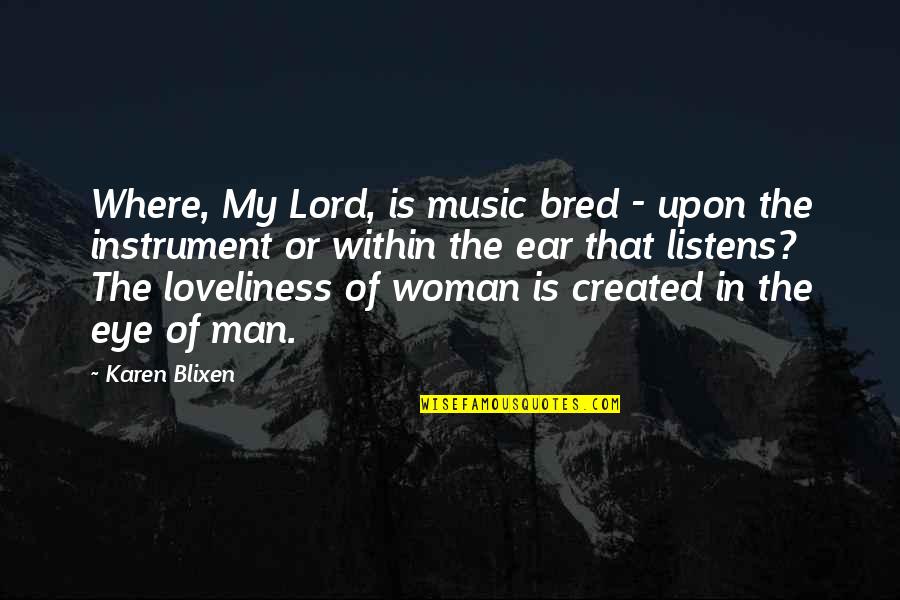 The Lord Is My Quotes By Karen Blixen: Where, My Lord, is music bred - upon