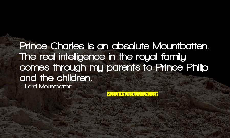 The Lord Is My Quotes By Lord Mountbatten: Prince Charles is an absolute Mountbatten. The real