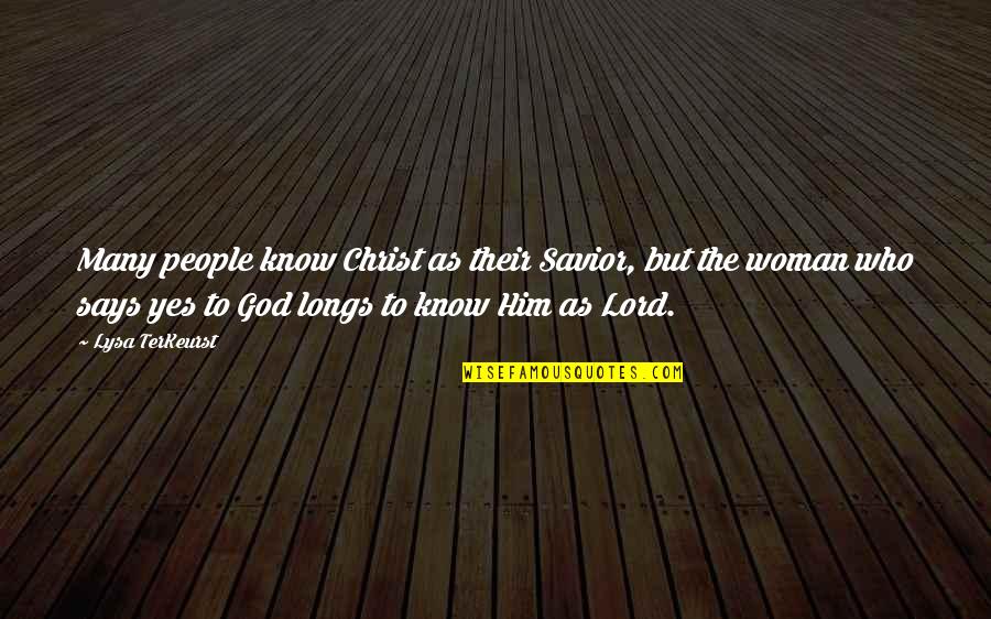 The Lord Is My Savior Quotes By Lysa TerKeurst: Many people know Christ as their Savior, but