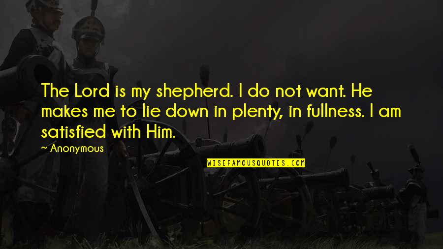 The Lord Is My Shepherd Quotes By Anonymous: The Lord is my shepherd. I do not