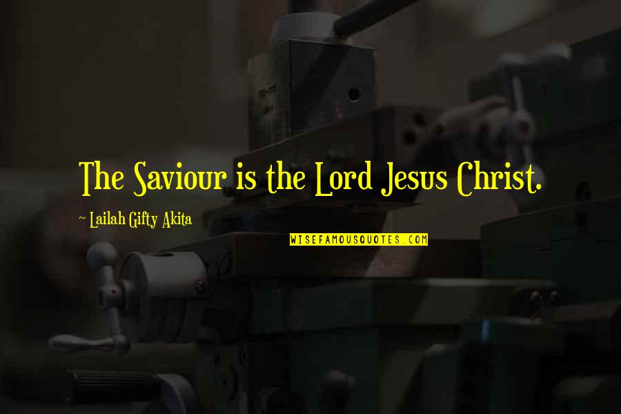 The Lord Jesus Christ Quotes By Lailah Gifty Akita: The Saviour is the Lord Jesus Christ.