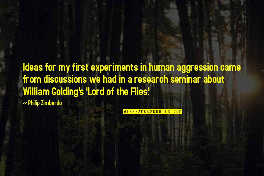 The Lord Of Flies Quotes By Philip Zimbardo: Ideas for my first experiments in human aggression