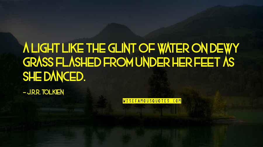 The Lord Of The Ring Quotes By J.R.R. Tolkien: A light like the glint of water on The Lord Of The Ring Quotes By J.R.R. Tolkien: A light like the glint of water on