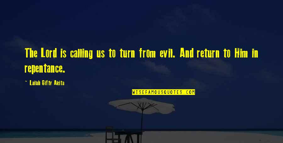 The Lord S Calling Quotes By Lailah Gifty Akita: The Lord is calling us to turn from The Lord S Calling Quotes By Lailah Gifty Akita: The Lord is calling us to turn from