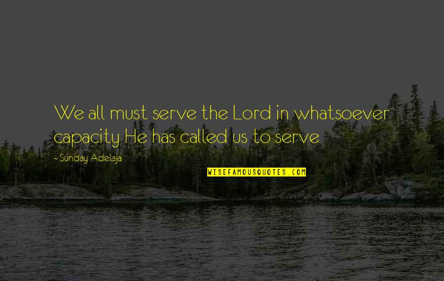 The Lord S Calling Quotes By Sunday Adelaja: We all must serve the Lord in whatsoever