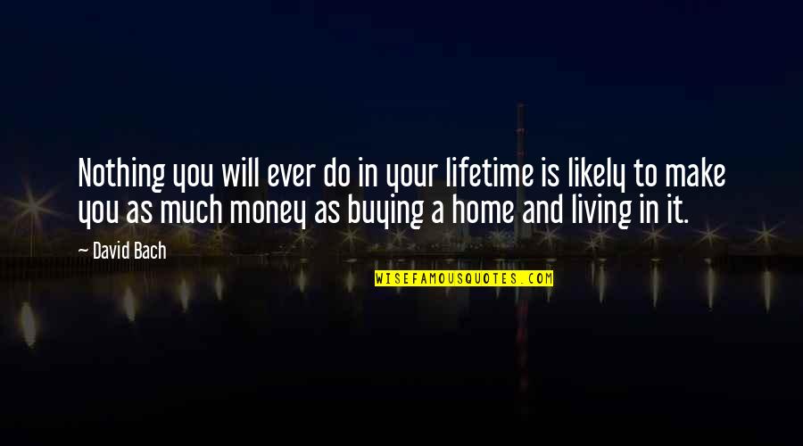 The Lord Works In Mysterious Ways Quotes By David Bach: Nothing you will ever do in your lifetime